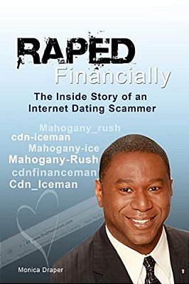 Raped Financially: The Inside Story Of An Internet Dating Scammer-..