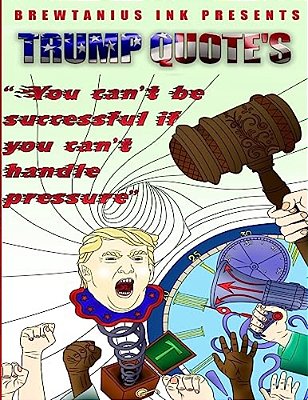 Brewtanius Ink Presents Trump Quotes-..