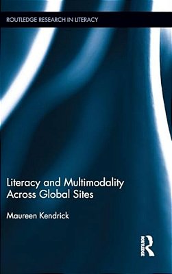 Literacy And Multimodality Across Global Sites-..