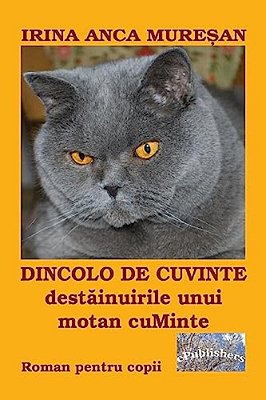 Dincolo De Cuvinte - Destainuirile Unui Motan Cuminte: Roman-..