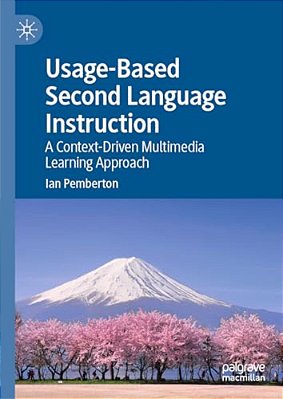 Usage-Based Second Language Instruction: A Context-Driven Multimedia Learning Approach-..