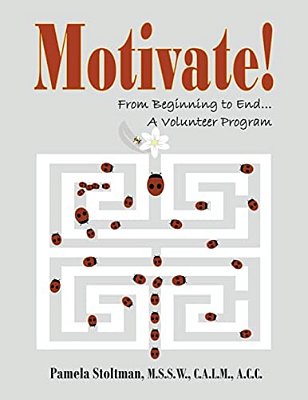 Motivate!: From Beginning To End, A Volunteer Program-..