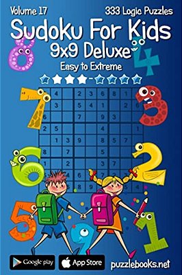 Classic Sudoku For Kids 9X9 Deluxe - Easy To Extreme - Volume 17 - 333 Logic Puz-..