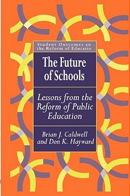 The Future Of Schools: Lessons From The Reform Of Public Education-..