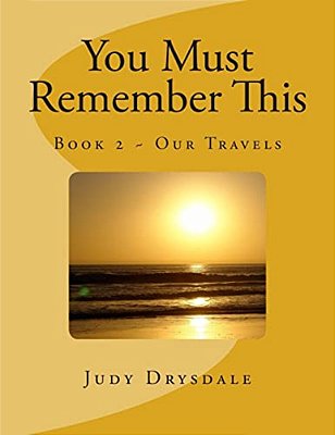 You Must Remember This: Our Travels-..