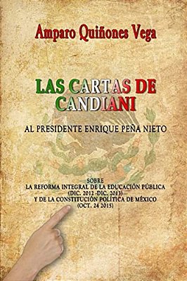 Las Cartas De Candiani: Al Presidente Enrique Peña Nieto-..