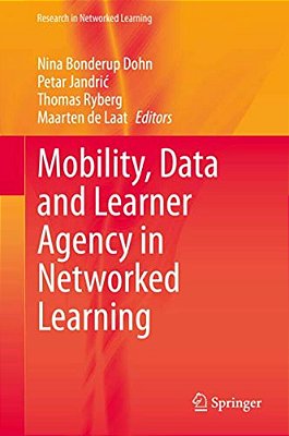 Mobility, Data And Learner Agency In Networked Learning-..