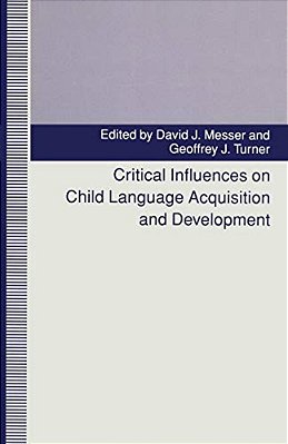 Critical Influences On Child Language Acquisition And Development-..
