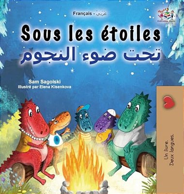 Sous Les Étoiles (Livre Pour Enfants Bilingue Français-Arabe)-..