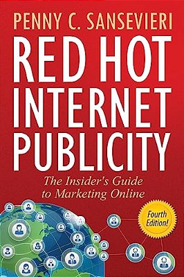 Red Hot Internet Publicity: The Insider's Guide To Marketing Online-..