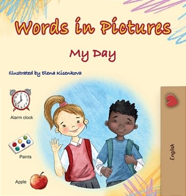 Words In Pictures - My Day (Picture Dictionary)-..