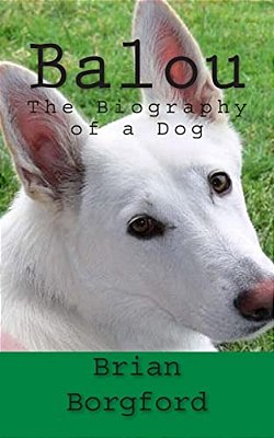 Balou: The Biography Of A Dog-..