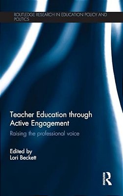 Teacher Education Through Active Engagement: Raising The Professional Voice-..