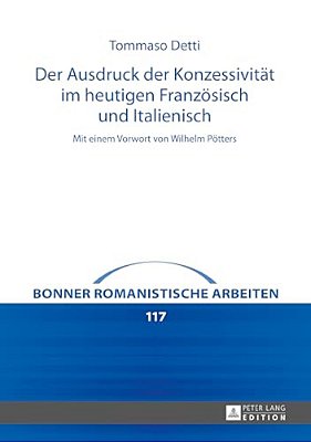 Der Ausdruck Der Konzessivitaet Im Heutigen Franzoesisch Und Italienisch: Mit Einem Vorwort Von Wilhelm Poetters-..
