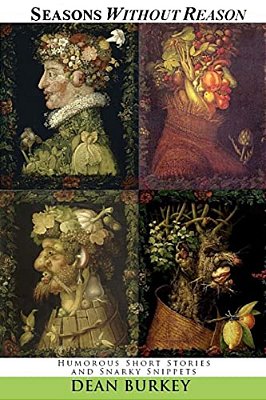 Seasons Without Reason: A Collection Of Humorous Short Stories-..
