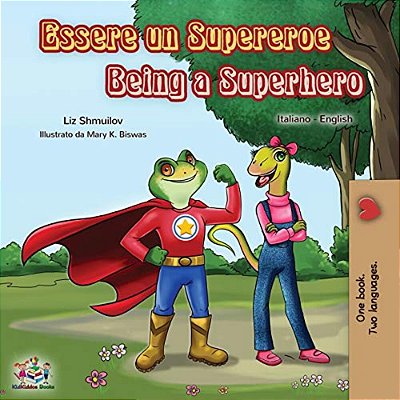 Essere Un Supereroe Being A Superhero: Italian English Bilingual Book-..