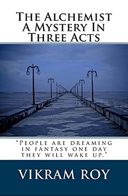 The Alchemist A Mystery In Three Acts: You Are Not Single, You Are Double!-..