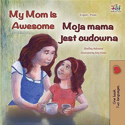 My Mom Is Awesome (English Polish Bilingual Book)-..