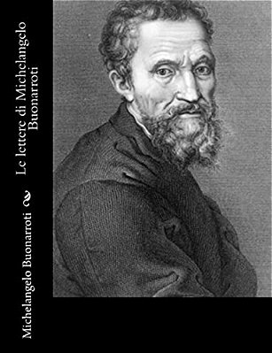 Le Lettere Di Michelangelo Buonarroti-..