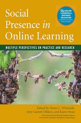 Social Presence In Online Learning: Multiple Perspectives On Practice And Research-..