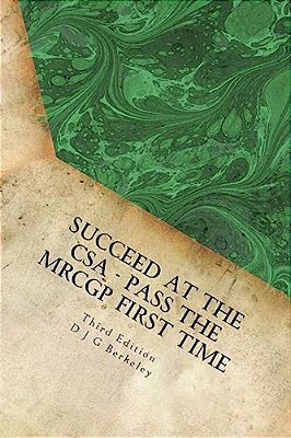 Succeed At The Csa - Pass The Mrcgp First Time, Third Edition-..