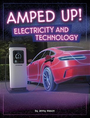 Amped Up!: Electricity And Technology-..