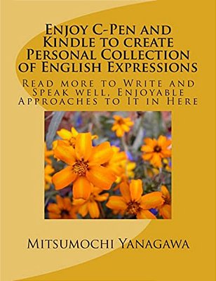 Enjoy C-Pen And Kindle To Create Personal Collection Of English Expressions: Read More To Write And Speak Well, Enjoyable Approaches To It In Here-..