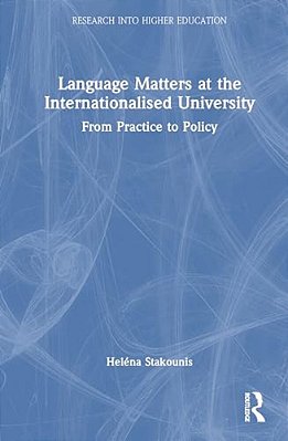 Language Matters At The Internationalised University: From Practice To Policy-..