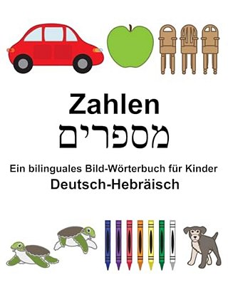 Deutsch-Hebräisch Zahlen Ein Bilinguales Bild-Wörterbuch Für Kinder-..