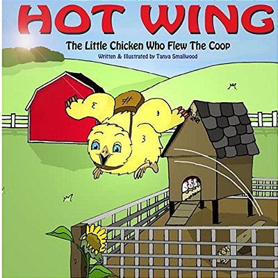 Hot Wing: The Little Chicken Who Flew The Coop-..