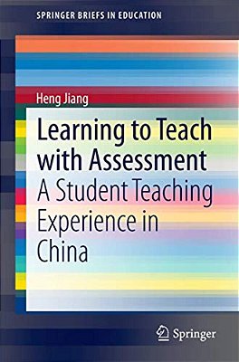 Learning To Teach With Assessment: A Student Teaching Experience In China-..