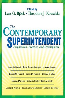 The Contemporary Superintendent: Preparation, Practice, And Development-..