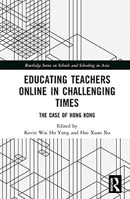 Educating Teachers Online In Challenging Times: The Case Of Hong Kong-..