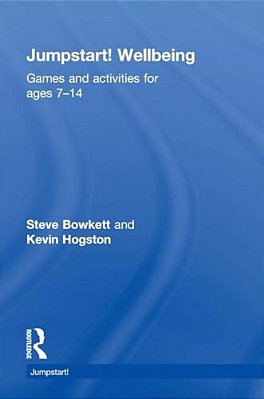 Jumpstart! Wellbeing: Games And Activities For Ages 7-14-..