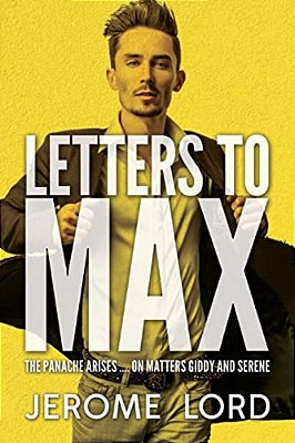 Letters To Max: The Panache Arises.... On Matters Giddy And Serene-..