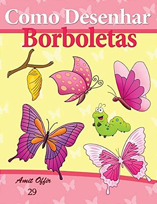 Como Desenhar: Borboletas: Livros Infantis-..