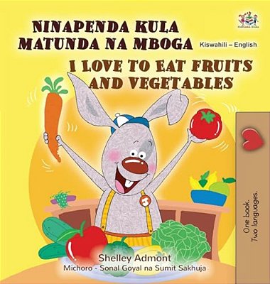 I Love To Eat Fruits And Vegetables (Swahili English Bilingual Children's Book)-..