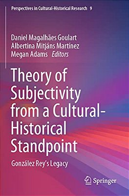Theory Of Subjectivity From A Cultural-Historical Standpoint: González Rey's Legacy-..