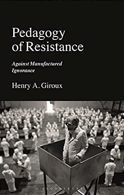 Pedagogy Of Resistance: Against Manufactured Ignorance-..