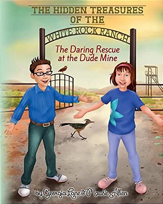 The Hidden Treasures Of The White Rock Ranch: The Daring Rescue At The Dude Mine-..