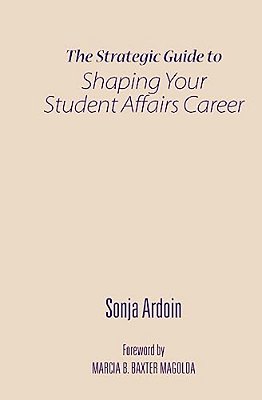 The Strategic Guide To Shaping Your Student Affairs Career-..