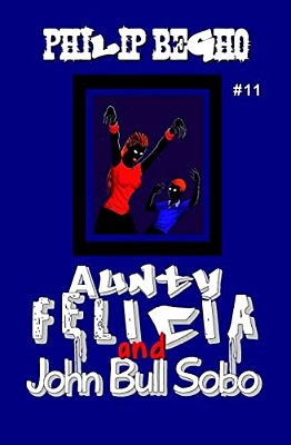 Aunty Felicia And John Bull Sobo: Aunty Felicia Series-..