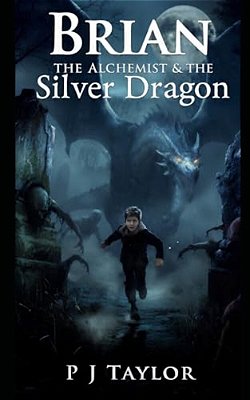 Brian, The Alchemist & The Silver Dragon-..