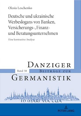 Deutsche Und Ukrainische Werbeslogans Von Banken, Versicherungs-, Finanz Und Beratungsunternehmen: Eine Kontrastive Analyse-..