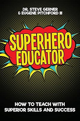 Superhero Educator: How To Teach With Superior Skills And Success-..