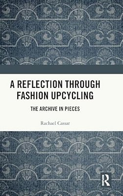 A Reflection Through Fashion Upcycling: The Archive In Pieces-..
