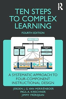 Ten Steps To Complex Learning: A Systematic Approach To Four-Component Instructional Design-..