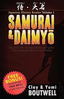 Samurai & Daimyo Japanese Reader: The Easy Way To Read, Listen, And Learn From Japanese History And Stories-..