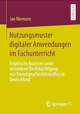 Nutzungsmuster Digitaler Anwendungen Im Fachunterricht: Empirische Analysen Unter Besonderer Berücksichtigung Von Fremdsprachenlehrkräften In Deutschl-..