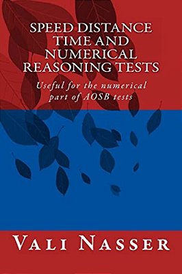 Speed Distance Time And Numerical Reasoning Tests: Useful For The Numerical Part Of Aosb Tests-..